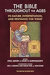 The Bible Throughout the Ages: Its Nature, Interpretation, and Relevance for Today