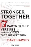 Stronger Together: Seven Partnership Virtues and the Vices that Subvert Them (Exponential Series)