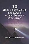 30 Old Testament Passages with Deeper Meaning: The Surprising Significance of Seemingly Ordinary Verses