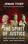 The Spirit of Justice: True Stories of Faith, Race, and Resistance