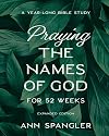 Praying the Names of God for 52 Weeks, Expanded Edition: A Year-Long Bible Study