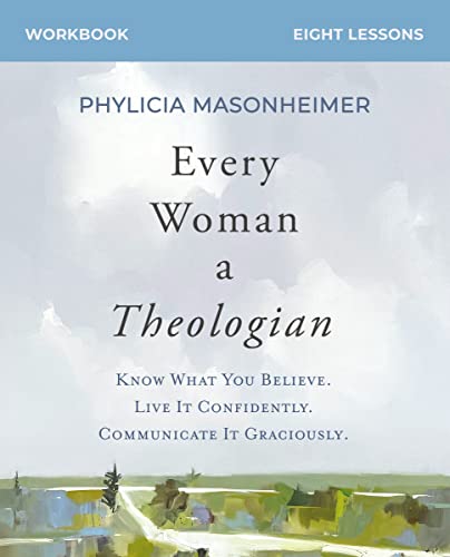 Every Woman a Theologian Workbook by Phylicia Masonheimer