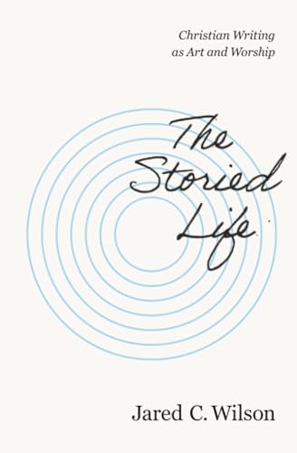 Cover of The Storied Life: Christian Writing as Art and Worship