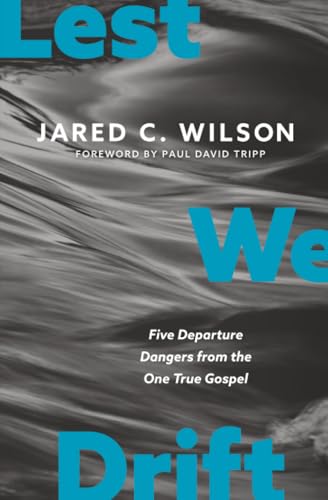 Cover of Lest We Drift: Five Departure Dangers from the One True Gospel