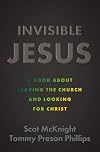Invisible Jesus: A Book about Leaving the Church and Looking for Christ