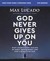 God Never Gives Up on You Bible Study Guide plus Streaming Video: What Jacob’s Story Teaches Us About Grace, Mercy, and God’s Relentless Love