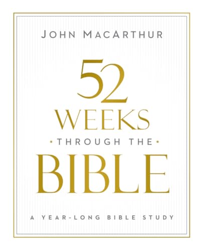 52 Weeks through the Bible: A Year-Long Bible Study for Men and Women