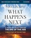 What Happens Next Bible Study Guide plus Streaming Video: A Traveler’s Guide through the End of This Age
