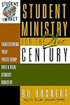 Student Ministry for the 21st Century: Transforming Your Youth Group Into A Vital Student Ministry