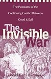 The Invisible War The Panorama Of The Continuing Conflict Between Good And Evil