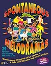 Spontaneous Melodramas