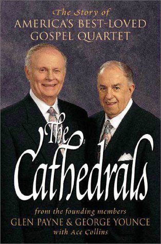 The Cathedrals: The Story of America's Best-Loved Gospel Quartet (With: Glen Payne,George Younce) cover