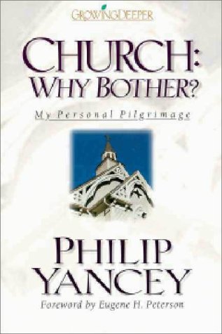 Church: Why Bother?: My Personal Pilgrimage (With: Philip Yancey) cover