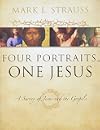 Four Portraits, One Jesus: A Survey of Jesus and the Gospels
