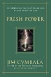 Fresh Power: Experiencing the Vast Resources of the Spirit of God