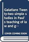 Galatians: Twenty-Two Simple Studies in Paul's Teaching of Law and Grace