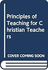 Principles of Teaching for Christian Teachers