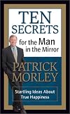 Ten Secrets for the Man in the Mirror: Startling Ideas About True Happiness