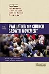 Evaluating the Church Growth Movement: 5 Views (Counterpoints: Church Life)