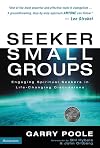 Seeker Small Groups: Engaging Spiritual Seekers in Life-Changing Discussions