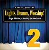 Lights, Drama, Worship! - Volume 2: Plays, Sketches, and Readings for the Church