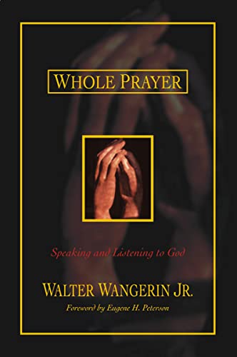Whole Prayer: Speaking and Listening to God (With: Walter Wangerin Jr.) cover