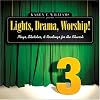 Lights, Drama, Worship! - Volume 3: Plays, Sketches, and Readings for the Church