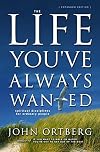 The Life You've Always Wanted: Spiritual Disciplines for Ordinary People (Expanded and Adapted for Small Groups)