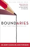 Boundaries: When to Say Yes, When to Say No, To Take Control of Your Life