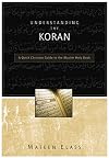 Understanding the Koran: A Quick Christian Guide to the Muslim Holy Book