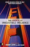 The Church of Irresistible Influence: Bridge-Building Stories to Help Reach Your Community