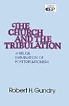 Church and the Tribulation: A Biblical Examination of Posttribulationism