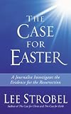 The Case for Easter: Journalist Investigates the Evidence for the Resurrection