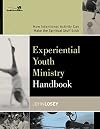 Experiential Youth Ministry Handbook: How Intentional Activity Can Make the Spiritual Stuff Stick (Youth Specialties)