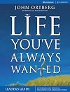 The Life You've Always Wanted Leader's Guide: Six Sessions on Spiritual Disciplines for Ordinary People, Leader's Guide (Groupware)