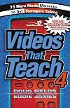 Videos That Teach 4: 75 More Movie Moments to Get Teenagers Talking