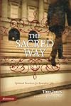 The Sacred Way: Spiritual Practices for Everyday Life (Emergent YS)