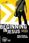 Beginning in Jesus Participant's Guide: 6 Small Group Sessions on the Life of Christ (Experiencing Christ Together Student Edition)