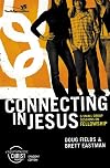 Connecting in Jesus, Participant's Guide: 6 Small Group Sessions on Fellowship (Experiencing Christ Together Student Edition)