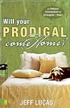 Will Your Prodigal Come Home?: An Honest Discussion of Struggle and Hope
