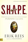 S.H.A.P.E.: Finding and Fulfilling Your Unique Purpose for Life