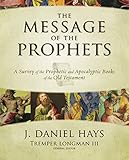The Message Of The Prophets A Survey Of The Prophetic And Apocalyptic Books Of The Old Testament