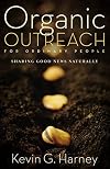 Organic Outreach for Ordinary People: Sharing Good News Naturally