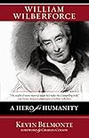 William Wilberforce: A Hero for Humanity
