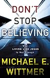 Don't Stop Believing: Why Living Like Jesus Is Not Enough