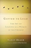 Gifted to Lead: The Art of Leading As a Woman in the Church