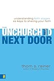 The Unchurched Next Door Understanding Faith Stages As Keys To Sharing Your Faith