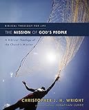 The Mission Of Gods People A Biblical Theology Of The Churchs Mission Biblical Theology For Life