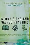 Story, Signs, and Sacred Rhythms: A Narrative Approach to Youth Ministry
