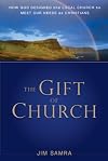 The Gift of Church: How God Designed the Local Church to Meet Our Needs as Christians